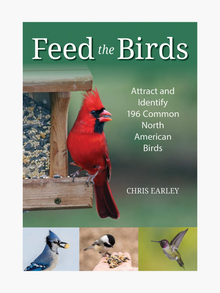  Feed the Birds: Attract and Identify 196 Common North American Birds